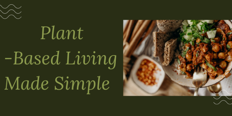 Plant-Based Living Made Simple